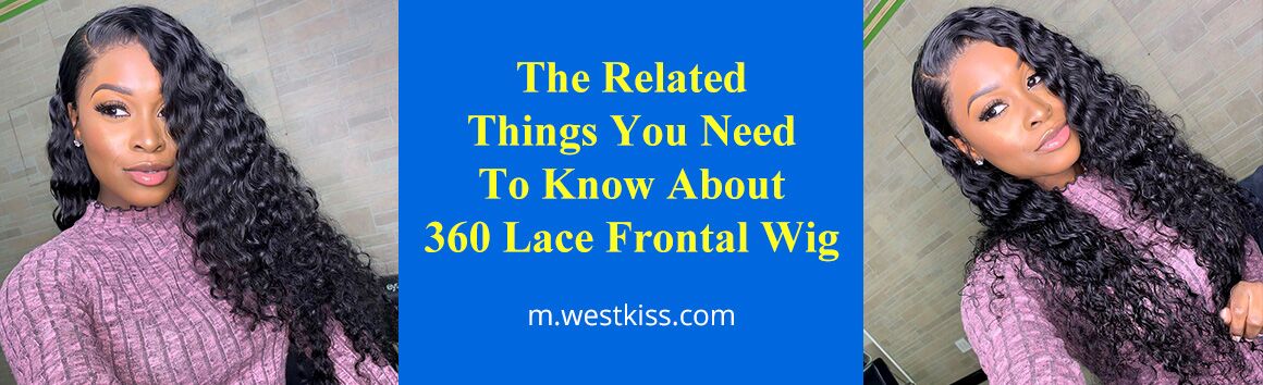 The Related Things You Need To Know About 360 Lace Frontal Wig