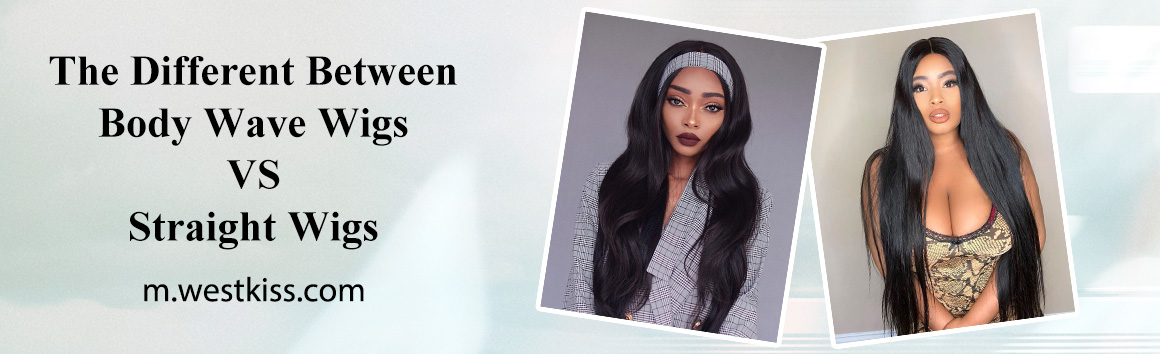 The Different Between Body Wave Wigs VS Straight Wigs