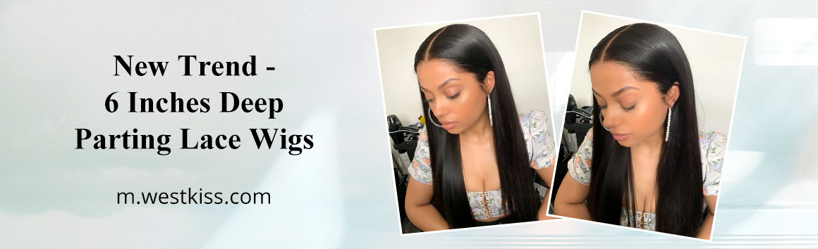 New Trend - 6 Inches Deep Parting Lace Wigs