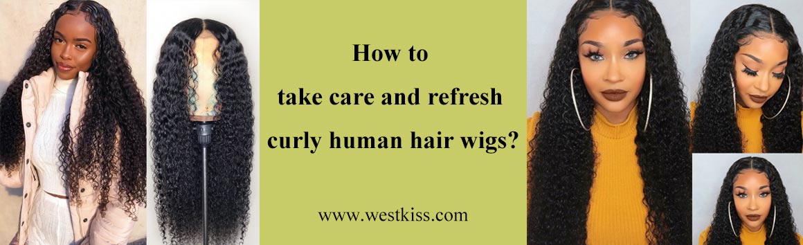 How to take care and refresh curly human hair wigs?