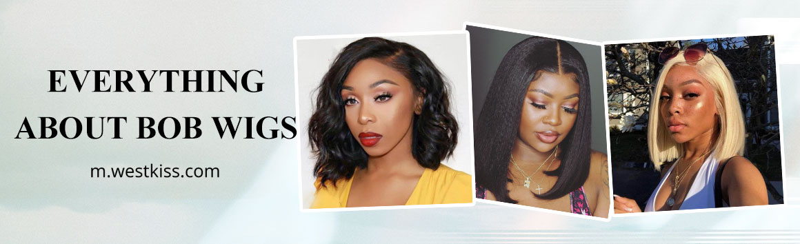 EVERYTHING ABOUT BOB WIGS