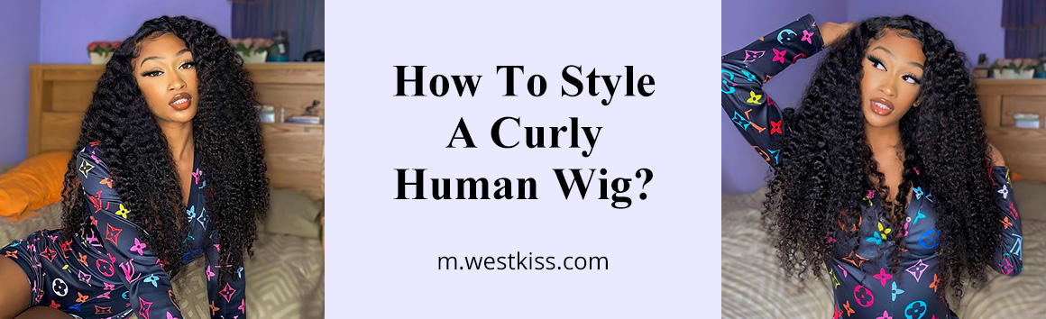 How To Style A Curly Human Wig